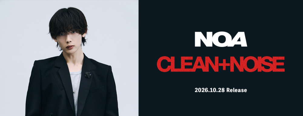 NOA 3rd ALBUM『CLEAN+NOISE』2026年10月28日(水) リリース決定！
