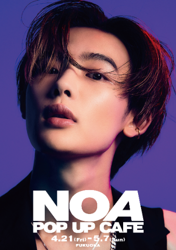 NOA POP UP CAFÉ（福岡）追加開催が決定